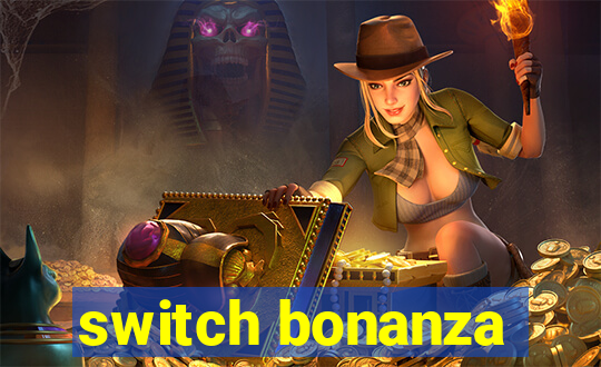 switch bonanza